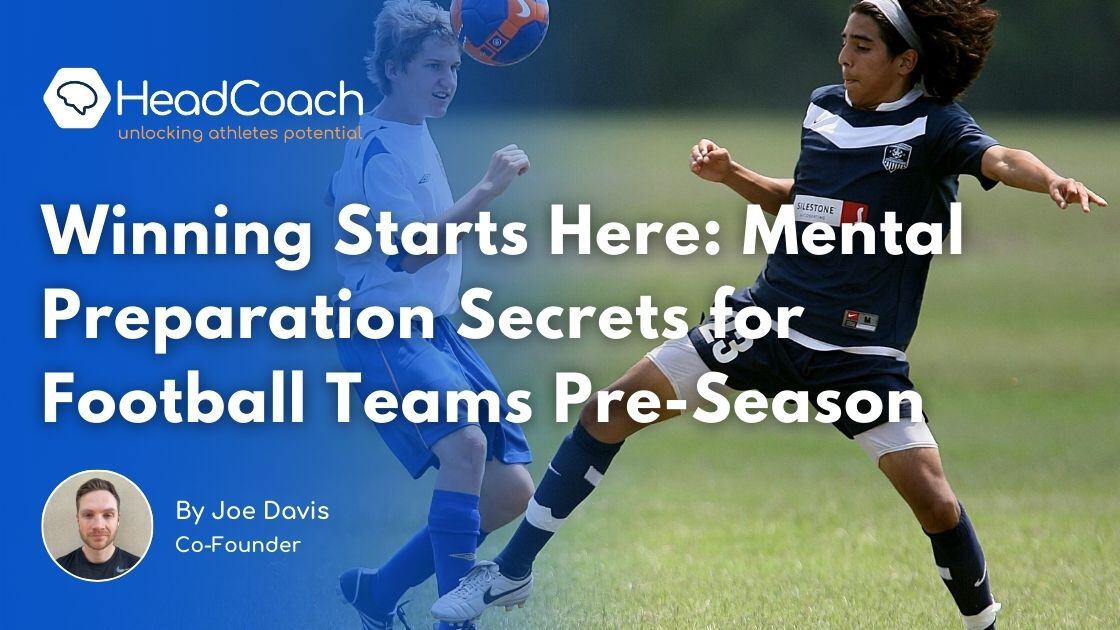 Winning Starts Here: Mental Preparation Secrets for Football Teams Pre-Season